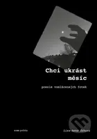 Chci ukrást měsíc (Poesie vomlácenejch fotek) - Lisa-Anna Žáková - kniha z kategorie Poezie