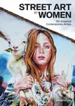 Street Art by Women (50+ Essential Contemporary Artists) - kniha z kategorie Umění, design a architektura