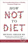 How not to Diet (The Groundbreaking Science of Healthy, Permanent Weight Loss) - kniha z kategorie Zdraví a životní styl