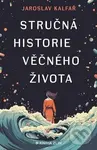 Stručná historie věčného života - Jaroslav Kalfař