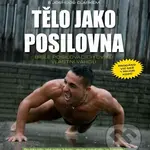 Tělo jako posilovna (Bible posilovacích cviků vlastní váhou) - kniha z kategorie Sport