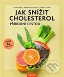 Jak snížit cholesterol přírodní cestou (Snižte svou hladinu cholesterolu přirozeně) - kniha z kategorie Alternativní medicína