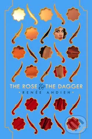 The Rose and the Dagger - Renee Ahdieh - kniha z kategorie Beletrie pro děti