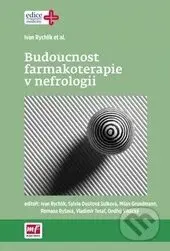 Budoucnost farmakoterapie v nefrologii - Ivan Rychlík - kniha z kategorie Farmakologie a fytoterapie