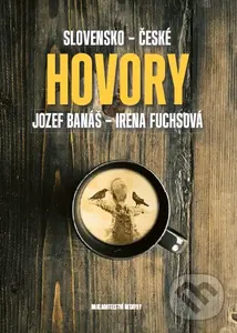 Slovensko - české hovory - Jozef Banáš, Irena Fuchsová