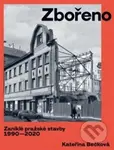 Zbořeno (Zaniklé pražské stavby 1990–2020) - Kateřina Bečková - kniha z kategorie Historie