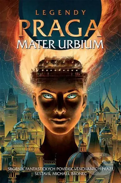 Legendy: Praga mater urbium - Michael Bronec - kniha z kategorie Sci-fi a fantasy