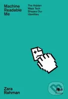 Machine Readable Me (The Hidden Ways Tech Shapes Our Identities) - kniha z kategorie Humanitní a společenské vědy