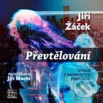 Převtělování (Výbor z básnických překladů) - Jiří Žáček