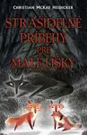 Strašidelné príbehy pre malé líšky - Christian McKay Heidicker, Junyi Wu (ilustrátor) - kniha z kategorie Beletrie pro děti