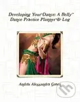 Developing Your Dance (A Belly Dance Practice Planner and Log) - kniha z kategorie Individuální sporty