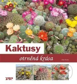 Kaktusy (otrněná krása) - Libor Kunte - kniha z kategorie Dům, byt a zahrada
