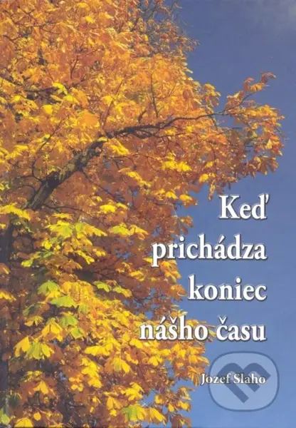 Keď prichádza koniec nášho času - Jozef Slaho - kniha z kategorie Psychologie