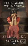 Sběratelka sirotků - Ellen Marie Wiseman - kniha z kategorie Společenská beletrie