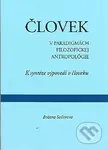 Človek v paradigmách filozofickej antropológie (K syntéze výpovedí o človeku) - kniha z kategorie Fyzická a biologická antropologie