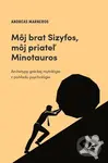 Môj brat Sizyfos, môj priateľ Minotauros (Archetypy gréckej mytológie z pohľadu psychológie) - kniha z kategorie Psychologie