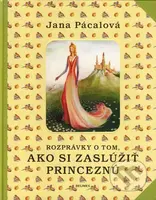 Rozprávky o tom, ako si zaslúžiť princeznú - Jana Pácalová - kniha z kategorie Pro děti
