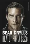 Bláto, pot a slzy - Bear Grylls - kniha z kategorie Odborné a naučné