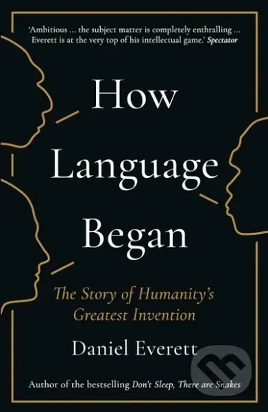 How Language Began (The Story of Humanity’s Greatest Invention) - kniha z kategorie Humanitní a společenské vědy