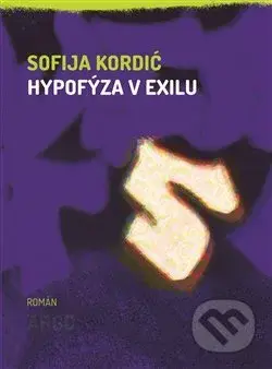Hypofýza v exilu - Sofija Kordić - kniha z kategorie Společenská beletrie