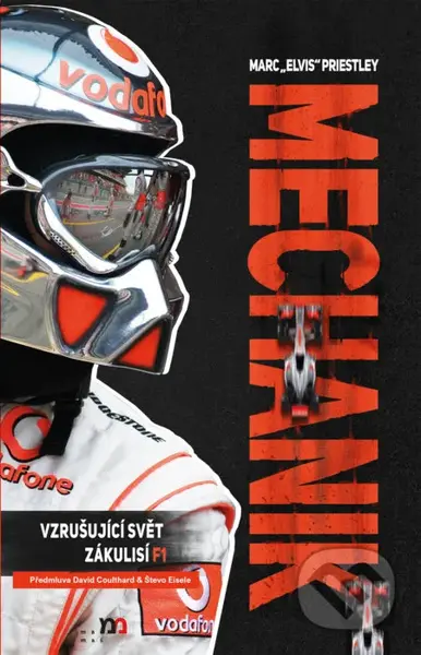 Mechanik (Vzrušující svět zákulisí F1) - Marc 'Elvis' Priestley - kniha z kategorie Kolektivní sporty