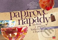 Papírové nápady - tvoříme z papíru, kartonu a lepenky - kniha z kategorie Výroba z papíru