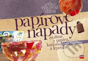 Papírové nápady - tvoříme z papíru, kartonu a lepenky - kniha z kategorie Výroba z papíru
