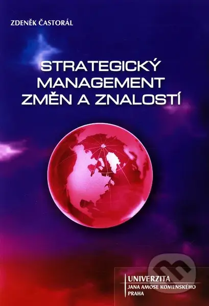 Strategický management změn a znalostí - Zdeněk Častorál - kniha z kategorie Strategický management