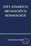 Svět iónských archaických kosmologií - Radim Kočandrle - kniha z kategorie Filozofie