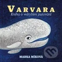 Varvara - Kniha o velrybím putování - Marka Míková - audiokniha z kategorie Beletrie pro děti