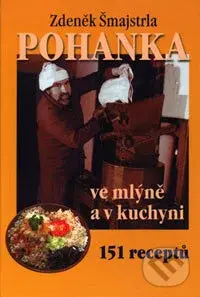 Pohanka ve mlýně a v kuchyni - Zdeněk Šmajstrla