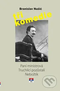 Tři komedie - Paní ministrová, Truchlící pozůstali, Nebožtík - kniha z kategorie Drama a divadelní hry