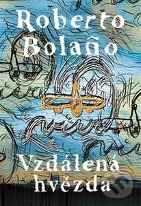 Vzdálená hvězda - Roberto Bolao