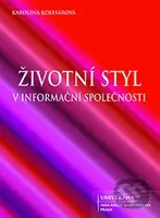 Životní styl v informační společnosti - Karolína Kolesárová - kniha z kategorie Vysoké školy
