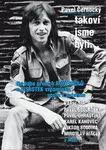 Takoví jsme byli ... (Na dobu prvních rokenrolů a diskoték vzpomínají spolu s autorem ...) - Pavel Černocký
