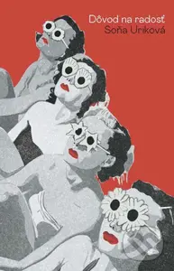 Dôvod na radosť - Soňa Uriková, Kristína Soboň (ilustrátor) - kniha z kategorie Společenská beletrie