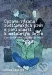 Úprava výkonu rodičovských práv a povinností k maloletým deťom - kniha z kategorie Právo