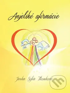 Anjelské afirmácie - Janka Sofia Thomková