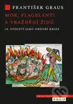 Mor, flagelanti a vraždění Židů (14. století jako období krize) - kniha z kategorie Historie