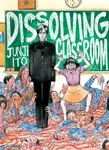Junji Ito's Dissolving Classroom - Džundži Itó