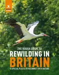The Rough Guide to Rewilding in Britain - Rough Guides, Cathy Wallace
