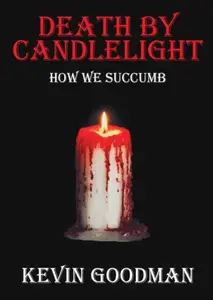 Death By Candlelight - Kevin Goodman