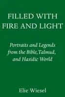 Filled with Fire and Light - Elie Wiesel