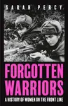 Forgotten Warriors - Sarah Percy