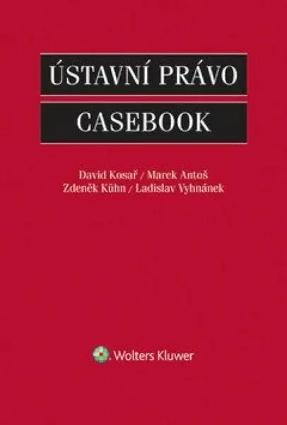 Ústavní právo Casebook - Zdeněk Kühn, Marek Antoš, David Kosař