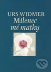 Milenec mé matky - Urs Widmer - kniha z kategorie Společenská beletrie