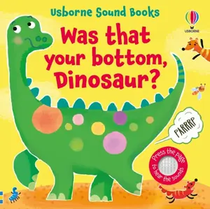 Was That Your Bottom, Dinosaur? - Sam Taplin