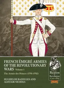 French Ã‰migrÃ© Armies of the Revolutionary Wars - Alistair Nichols, Hughes de Bazouges