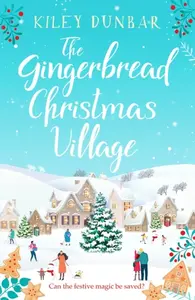 The Gingerbread Christmas Village - Kiley Dunbar