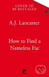 How To Find A Nameless Fae - A. J. Lancaster